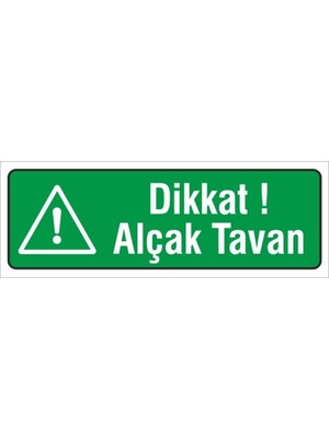 Happy Trend Güvenliği Uyarı Levhası, Pvc, 12X34 Cm, Yeşil, Dikkat Alçak Tavan, Duvar Montajlı