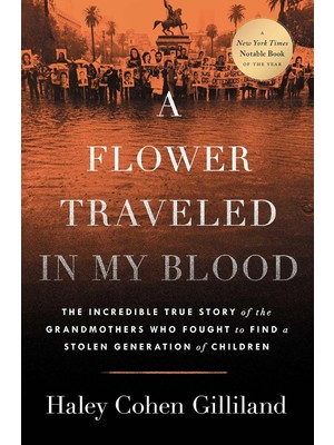 Nzm Store A Flower Traveled In My Blood: The Incredible True Story Of The Grandmothers Who Fought To Find A Stolen Generation Of Children