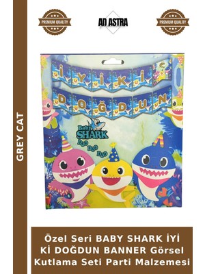 Grey Cat Özel Seri Baby Shark Iyi Ki Doğdun Banner Görsel Kutlama Seti Parti Malzemesi