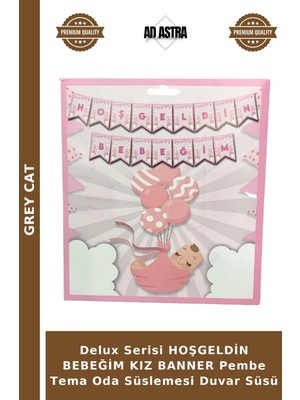 Grey Cat Delux Serisi Hoşgeldin Bebeğim Kız Banner Pembe Tema Oda Süslemesi Duvar Süsü