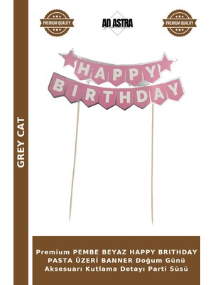 Grey Cat Premium Pembe Beyaz Happy Brıthday Pasta Üzeri Banner Doğum Günü Aksesuarı Kutlama Detayı Parti Süsü
