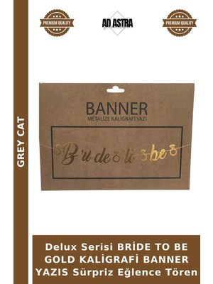 Grey Cat Delux Serisi Bride To Be Gold Kaligrafi Banner Yazıs Sürpriz Eğlence Tören