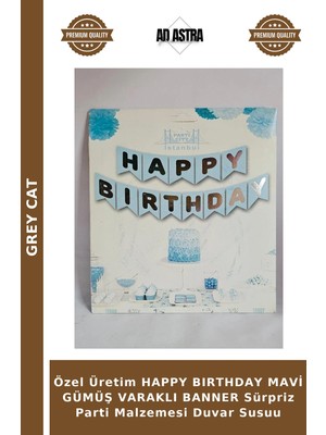 Grey Cat Özel Üretim Happy Bırthday Mavi Gümüş Varaklı Banner Sürpriz Parti Malzemesi Duvar Susuu