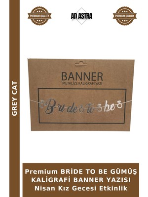 Grey Cat Premium Bride To Be Gümüş Kaligrafi Banner Yazısı Nisan Kız Gecesi Etkinlik