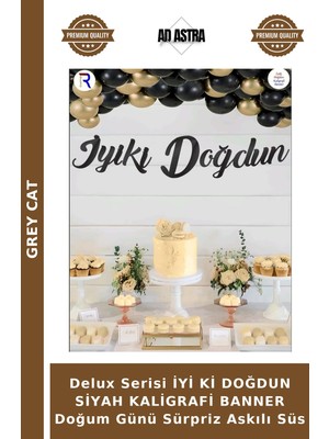 Grey Cat Delux Serisi Iyi Ki Doğdun Siyah Kaligrafi Banner Doğum Günü Sürpriz Askılı Süs