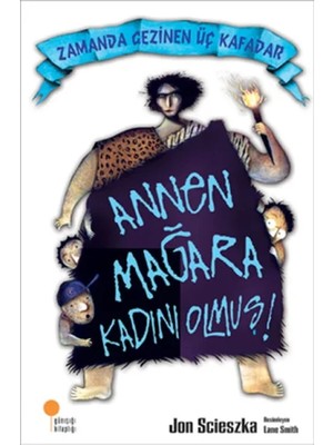 Zama Gezinen Üç Kafadar - Annen Mağara Kadını Olmuş!