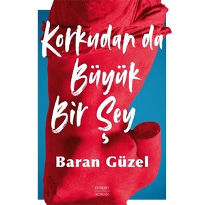 Korkudan Da Büyük Bir Şey - Baran Güzel
