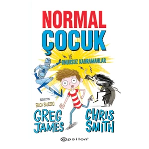 Normal Çocuk ve Onursuz Kahramanlar - Greg James - Chris Smith