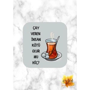 Çay Veren Insan Kötü Olur Mu Hiç ? Baskılı Özel Tasarım Baskılı Mdf Kare Bardak Altlığı
