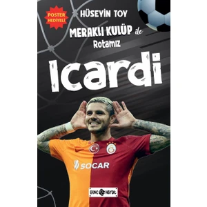 Meraklı Kulüp ile Rotamız Icardi - Hüseyin Toy