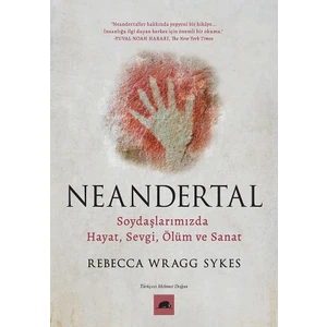 Neandertal / Soydaşlarımızda Hayat, Sevgi, Ölüm ve Sanat - Rebecca Wragg Sykes