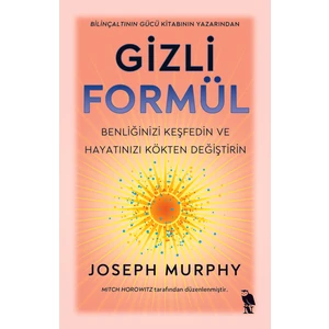 Gizli Formül - Benliğinizi Keşfedin ve Hayatınızı Kökten Değiştirin - Joseph Murphy