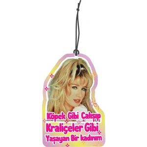 By Meyla Bymeyla Seda Sayan Köpekler Gibi Çalışıp Kraliçeler Gibi Yaşayan Bir Kadınım Tasarımlı Dekoratif Oto Kokusu ve Oto Aksesuarı