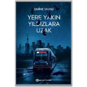 Yere Yakın Yıldızlara Uzak (Karton Kapak)
