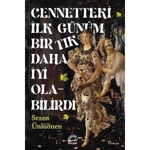 Cennetteki İlk Günüm Bir Tık Daha İyi Olabilirdi - Sezen Ünlüönen