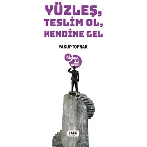 Yüzleş, Teslim Ol, Kendine Gel