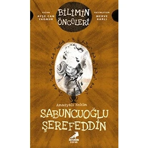 Amasyalı Hekim Sabuncuoğlu Şerefeddin - Bilimin Öncüleri