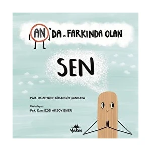 An’da ve Farkında Olan Sen