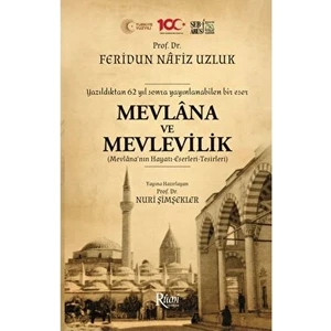 Rumi Yayınları Mevlana ve Mevlevilik (Mevlana’nın Hayatı-Eserleri-Tesirleri)