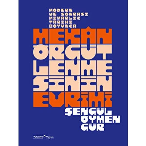 Modern ve Sonrası Mimarlık Tarihi Boyunca Mekan Örgütlenmesinin Evrimi
