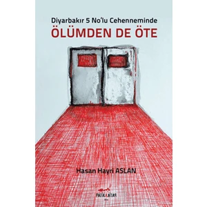 Diyarbakır 5 No'lu Cehenneminde Ölümden De Öte