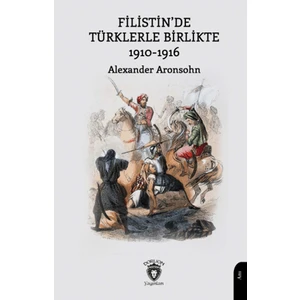 Filistin’de Türklerle Birlikte 1910-1916
