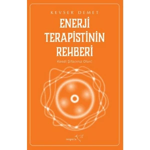 Enerji Terapistinin Rehberi - Kevser Demet
