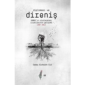 Diplomasi ve Direniş: Hamas’ın Uluslararası Ilişkilerinin Gelişimi 1987-2012