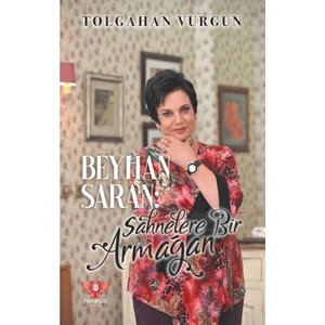 Beyhan Saran – Sahnelere Bir Armağan