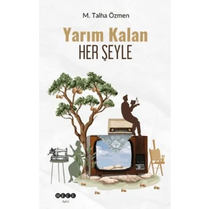 Yarım Kalan Her Şeyle