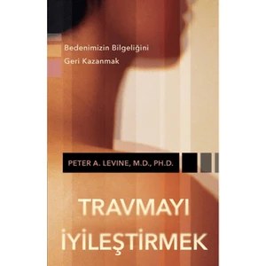 Travmayı İyileştirmek - Peter A. Levine