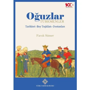 Oğuzlar: Türkmenler Tarihleri - Boy Teşkilatı - Destanları - Faruk Sümer