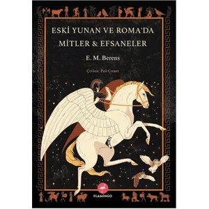 Eski Yunan ve Roma’da Mitler – Efsaneler - E. M. Berens