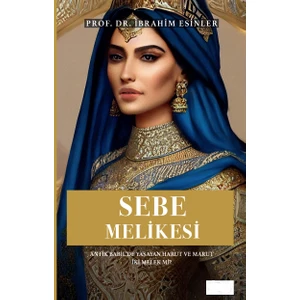 Kur’an'ın Eşsiz Mucizesi Sebe Melikesi - Prof. Dr. İbrahim Esinler