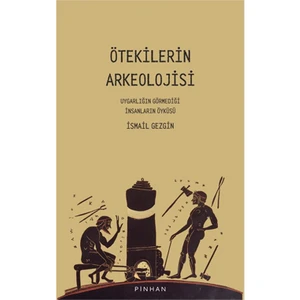 Ötekilerin Arkeolojisi - İsmail Gezgin