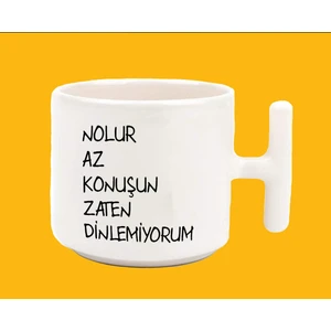 Hesaplısı Burada Nolur Az Konuşun Zaten Dinlemiyorum Espirili T Kulplu Baskılı Kupa Bardak