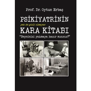 Psikiyatrinin Kara Kitabı - Beyninizi Yakmaya Hazır Mısınız? - Oytun Erbaş