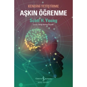 Aşkın Öğrenme - Kendini Yetiştirme - Scott H. Young