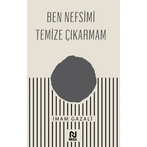 Nesil Yayınları Ben Nefsimi Temize Çıkarmam - İmam-ı Gazali