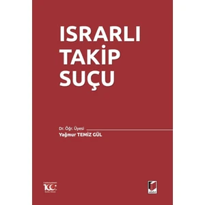 Israrlı Takip Suçu - Yağmur Temiz Gül