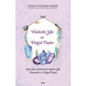 Holistik Şifa ve Doğal Taşlar - Didem İyidoğan Demir