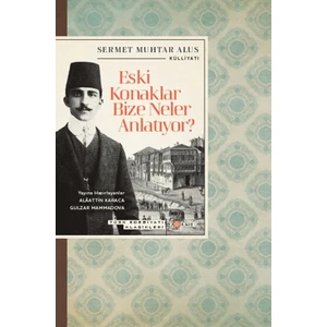 Eski Konaklar Bize Neler Anlatıyor? - Sermet Muhtar Alus