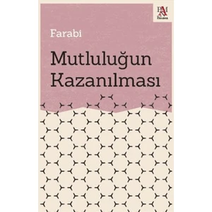 Mutluluğun Kazanılması – Farabi
