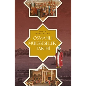 Osmanlı Müesseseleri Tarihi - Mehmet Ali Ünal
