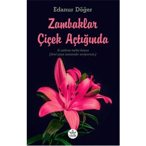 Zambaklar Çiçek Açtığında - Edanur Döğer