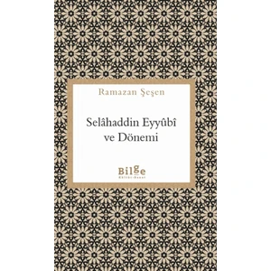 Selahaddin Eyyubi ve Dönemi - Ramazan Şeşen