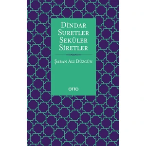Dindar Suretler Seküler Siretler - Şaban Ali Düzgün