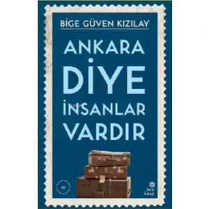 Ankara Diye İnsanlar Vardır - Bige Güven Kızılay