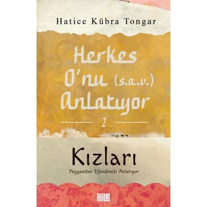 Herkes O’nu (S.a.v.) Anlatıyor - 2 - Hatice Kübra Tongar