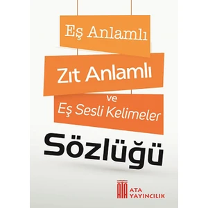 Ata Yayıncılık  Eş Anlamlı, Zıt Anlamlı ve Eş Sesli Kelimeler Sözlüğü